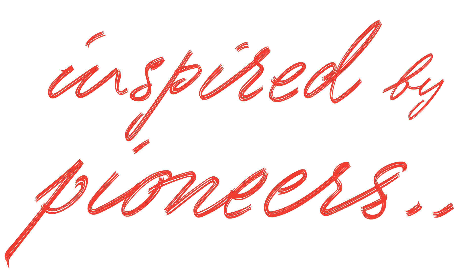 inspired by pioneers