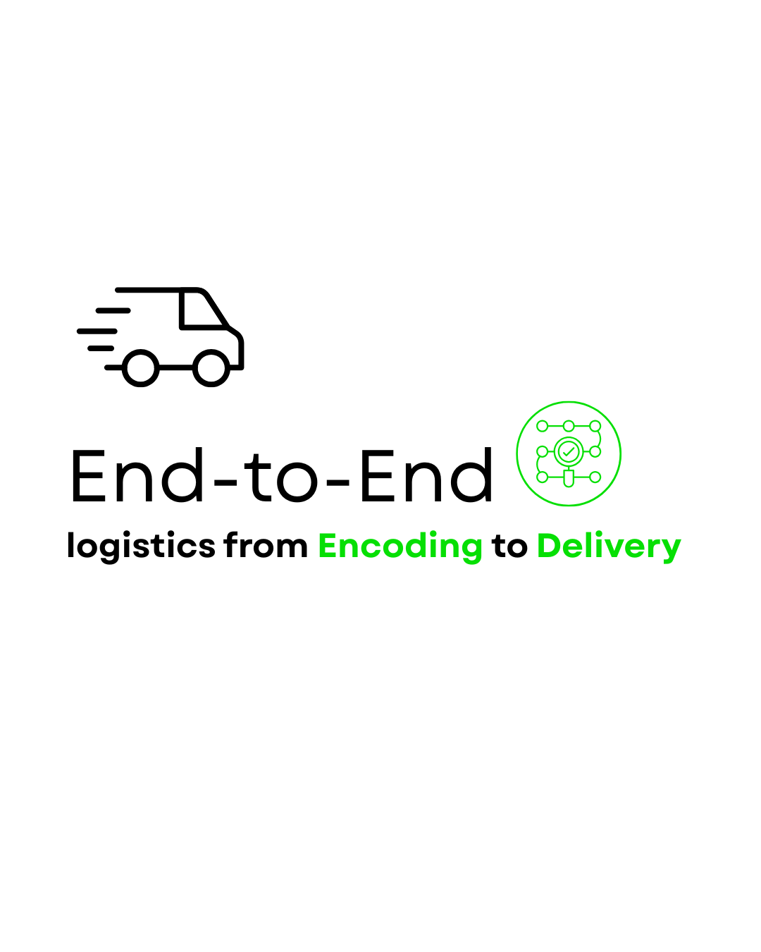Text in the image reads: "End-to-End logistics from Encoding to Delivery" with icons of a delivery van and a circuit board in green.
