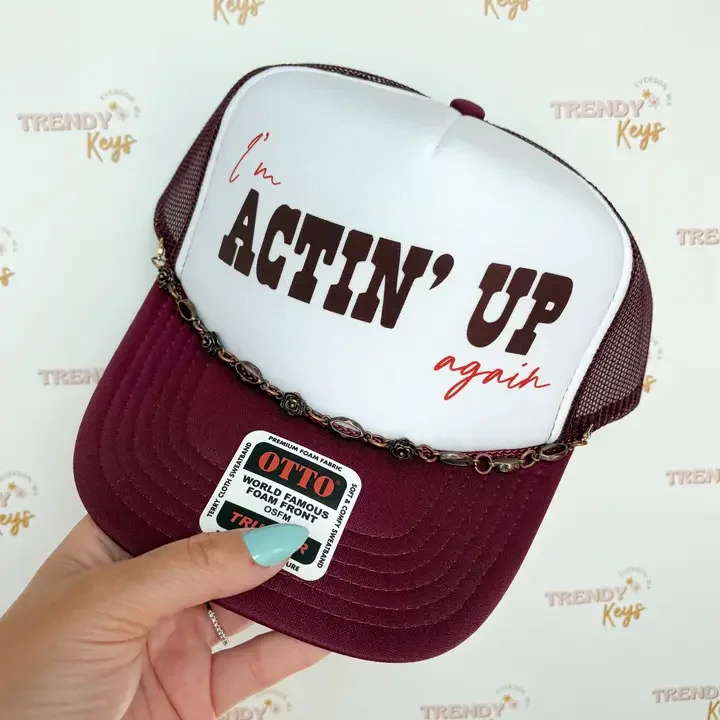 I'm Actin' Up Again Trucker Hat
