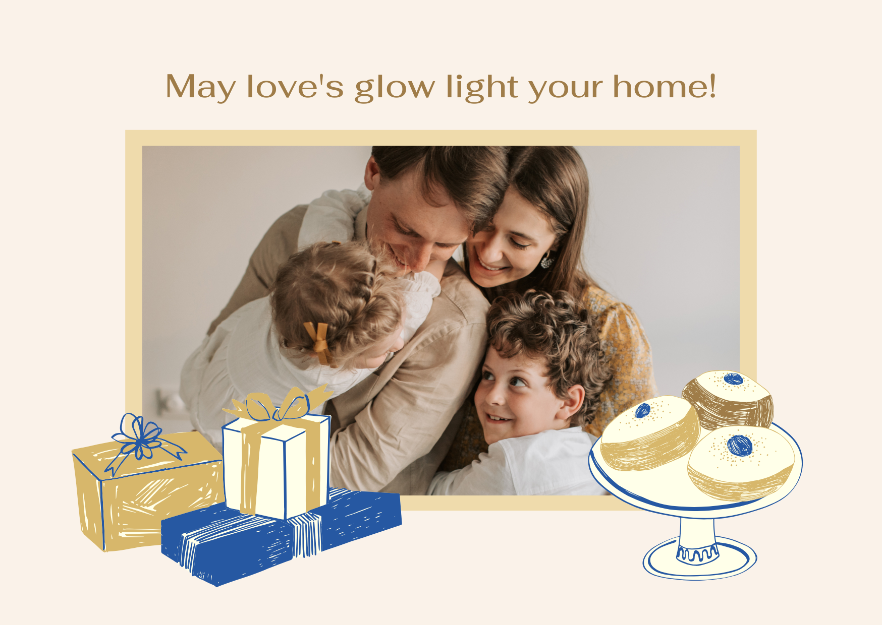 A happy family of four embracing, surrounded by illustrated gifts and donuts, with the text 'May love's glow light your home!'