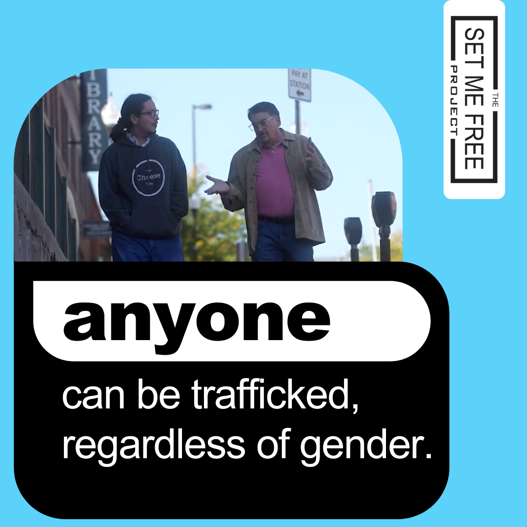 Anyone Can Be Trafficked Regardless of Gender