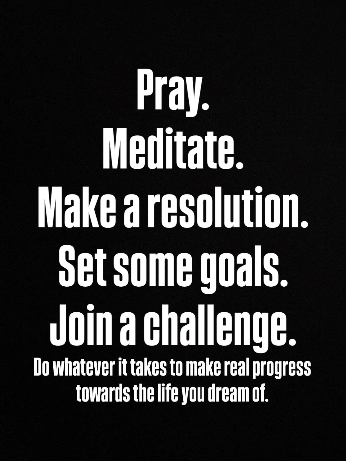 Take action. Take action. Take action.
&bull;
&bull;
In my 20+ years of coaching people of all walks of life, one of the things that never fails is those that talk about all the things that are going to do, want to do, need to do, are the ones that v