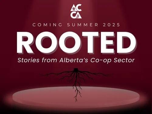 Introducing Rooted: Stories from Alberta’s Co-op Sector