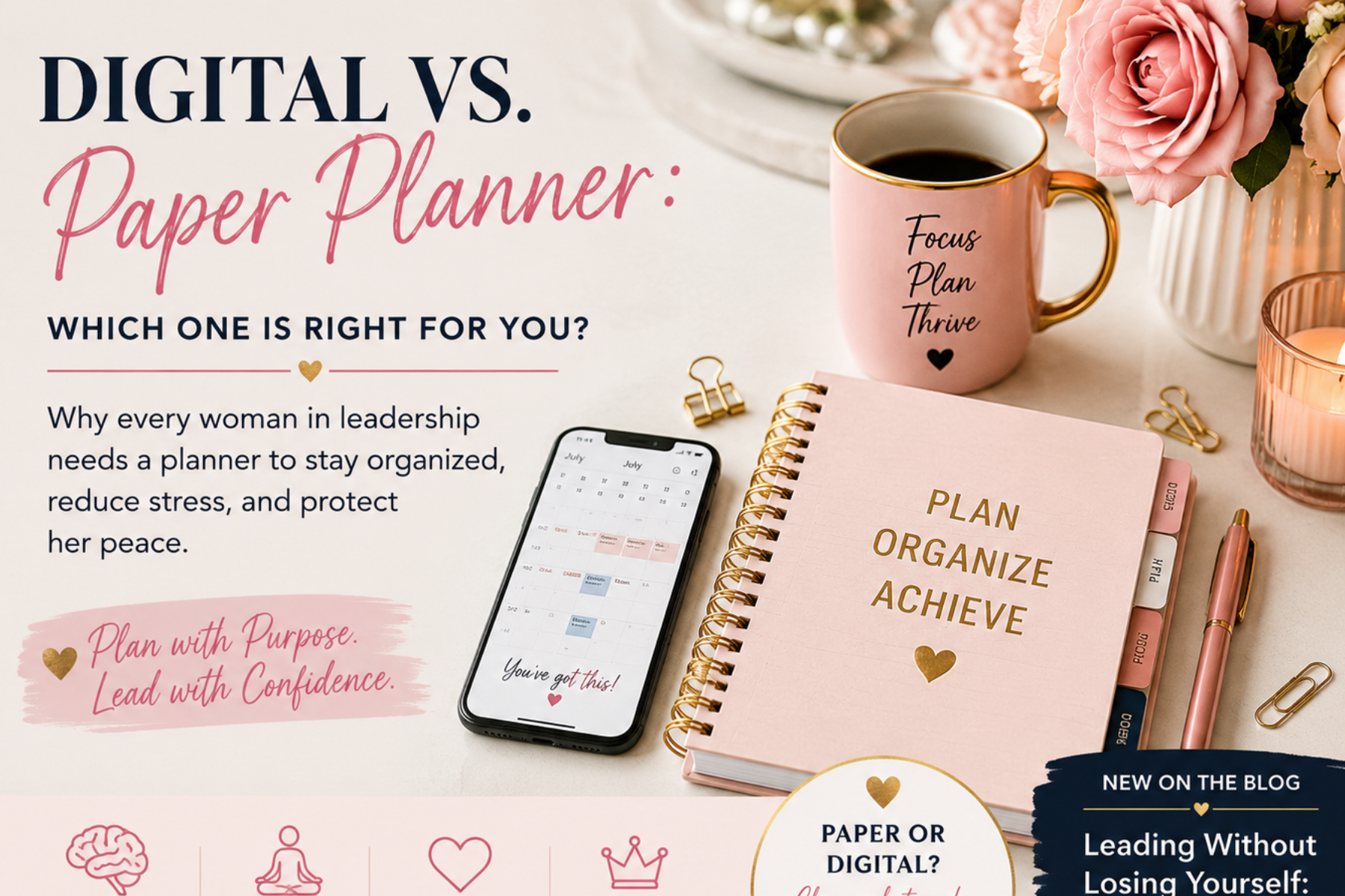 Digital vs. Paper Planner: Best Tools for Women in Leadership to Stay Organized and Stress-Free