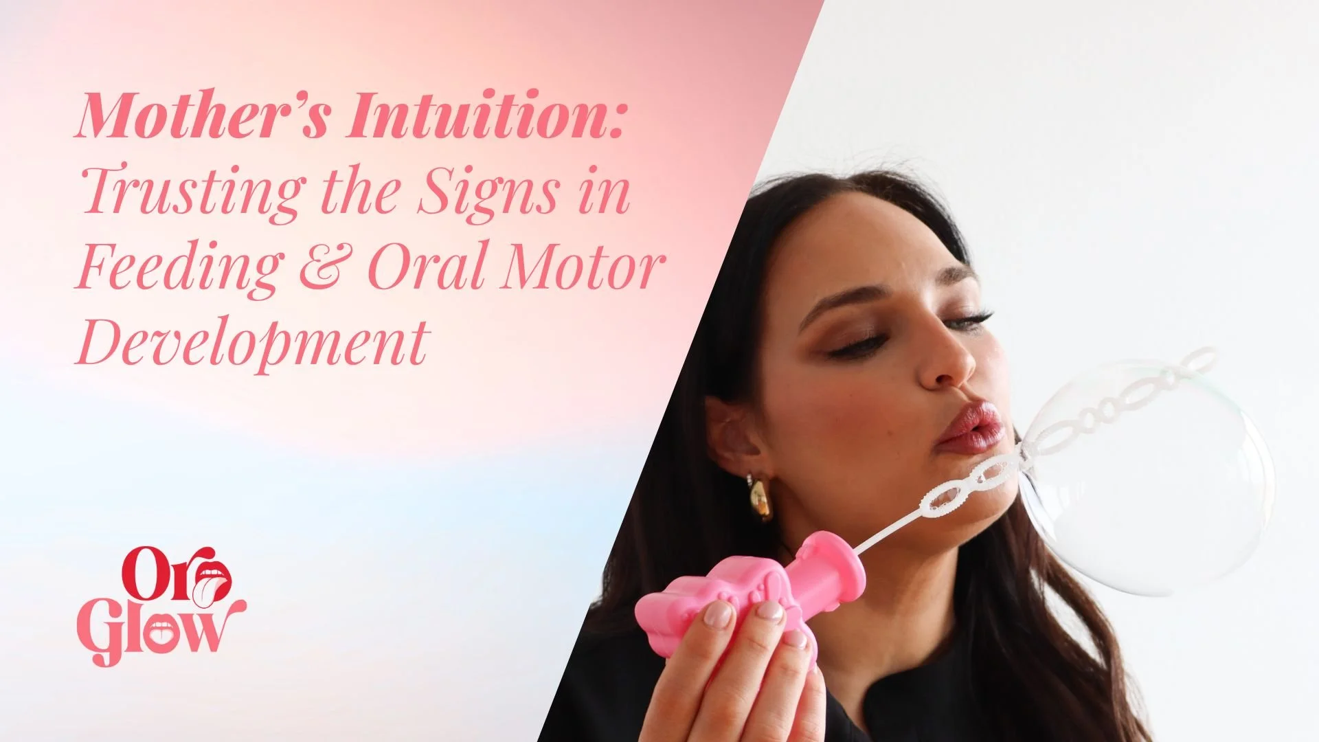 Mother’s Intuition: Trusting the Signs in Feeding &amp; Oral Motor Development