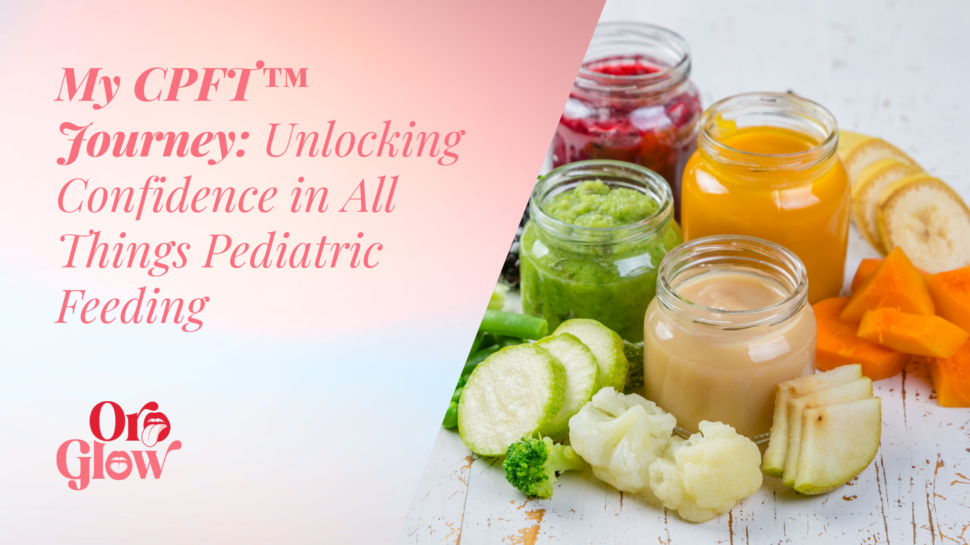 My CPFT™ Journey: Unlocking Confidence in All Things Pediatric Feeding