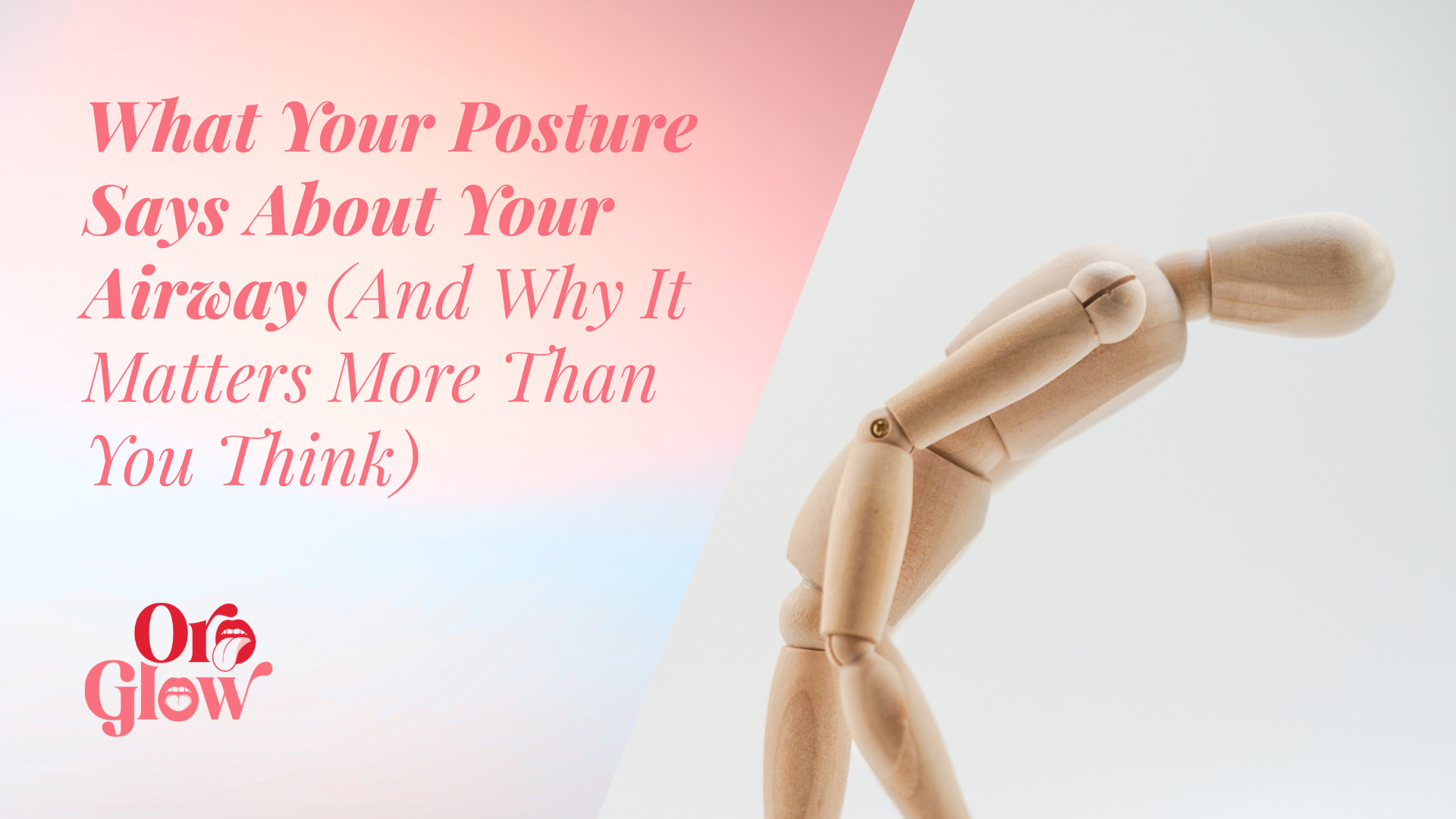 What Your Posture Says About Your Airway (And Why It Matters More Than You Think)