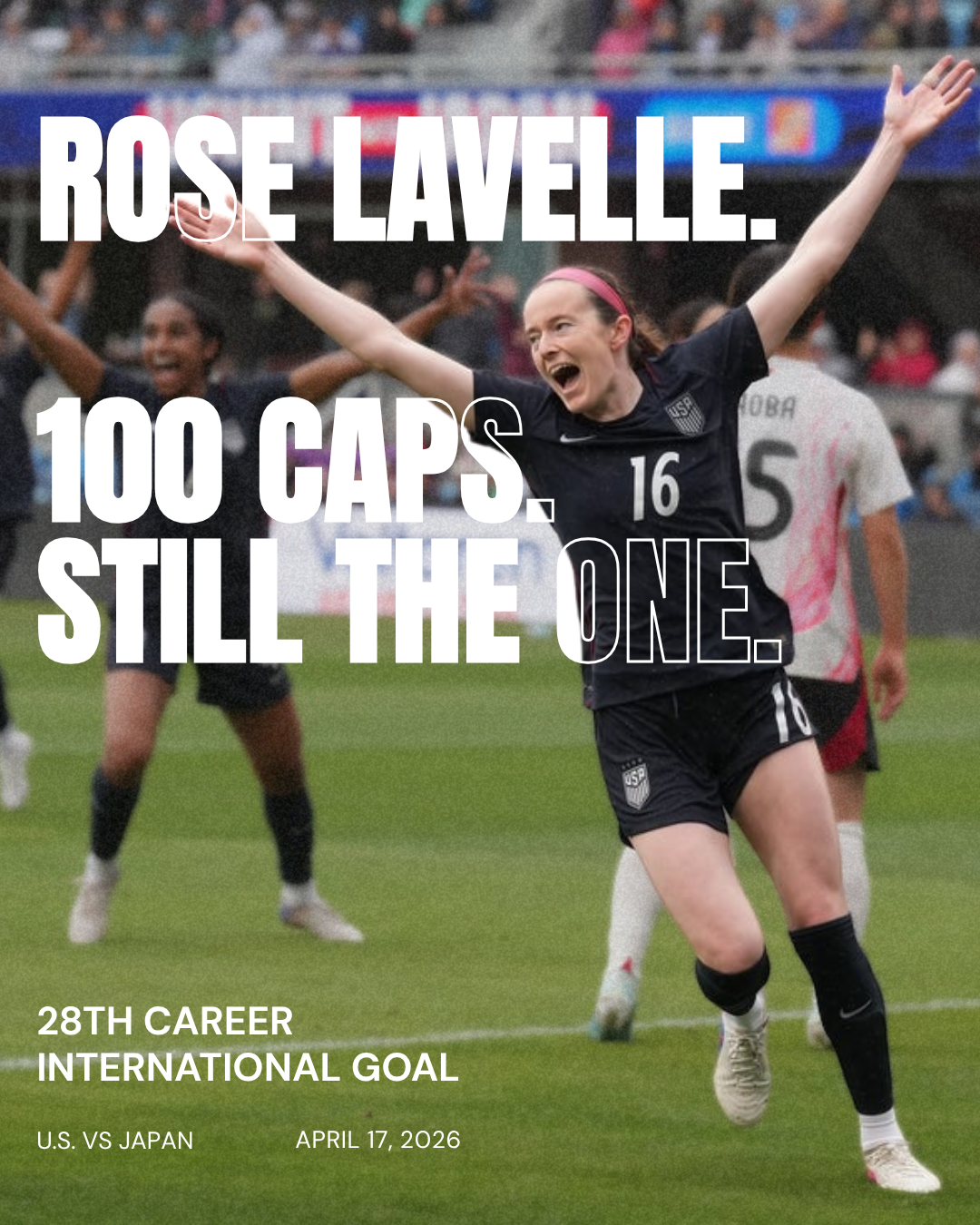 A concept graphic commemorating Rose Lavelle's 100th international cap, using full-bleed action photography and oversized bold typography to let the milestone speak for itself — grounded by a clean stat and match detail block that adds journalistic w