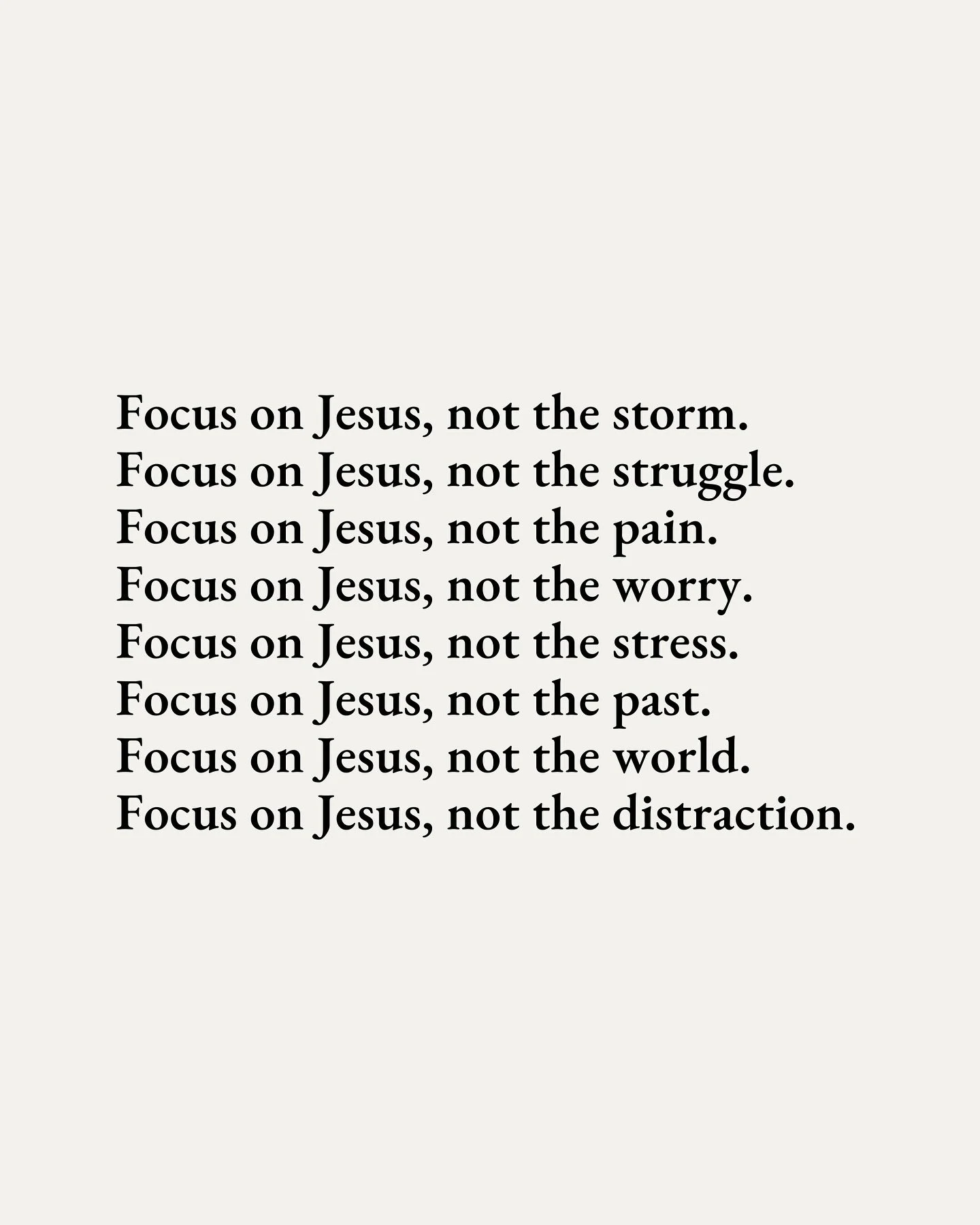 When life feels heavy, chaotic, or overwhelming, fix your focus on Him. 

Not on the storm.
Not on the struggle.
Not on the pain, the past, the stress, or the distractions.

He&rsquo;s steady when everything else is shaking. He&rsquo;s peace in the m