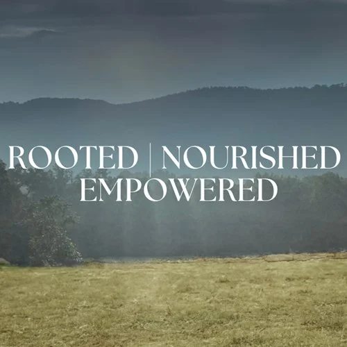 Rooted, Nourished, Empowered: Reclaiming Peace + Nourishment for Your Mind, Body and Soul