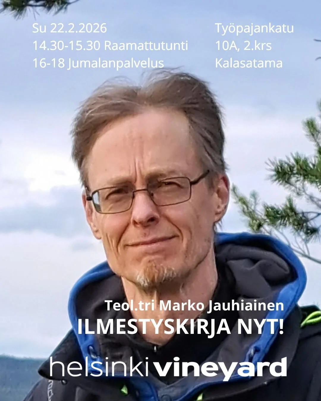 Su 22.02. Vieraana Marko Jauhiainen
klo 14.30-15.30 Raamattutunti Ilmestyskirjasta ja sen tulkinnasta.
Klo 16.00 Jumalanpalveluksessa saarna Ilmestyskirjasta.

Tampereen Baptistiseurakuntaan kuuluva teol. tri Marko Jauhiainen on tutkimuksessaan pereh