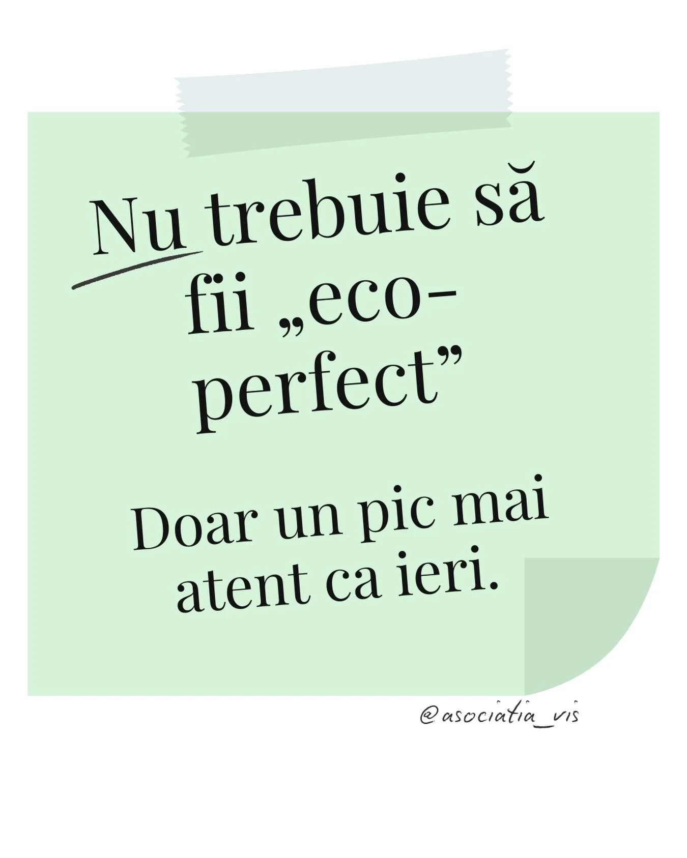 Viziune noastră: Nu credem &icirc;n perfecțiune. Nu credem ca e realist să credem ca putem ajunge eco-firendly 100% din timp, peste noapte, sau să punem o presiune foarte mare pe noi pentru a ajunge la zero waste. 

Credem &icirc;n pași mici.
&Icirc;