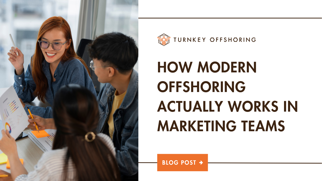 How Modern Offshoring Actually Works In Marketing Teams