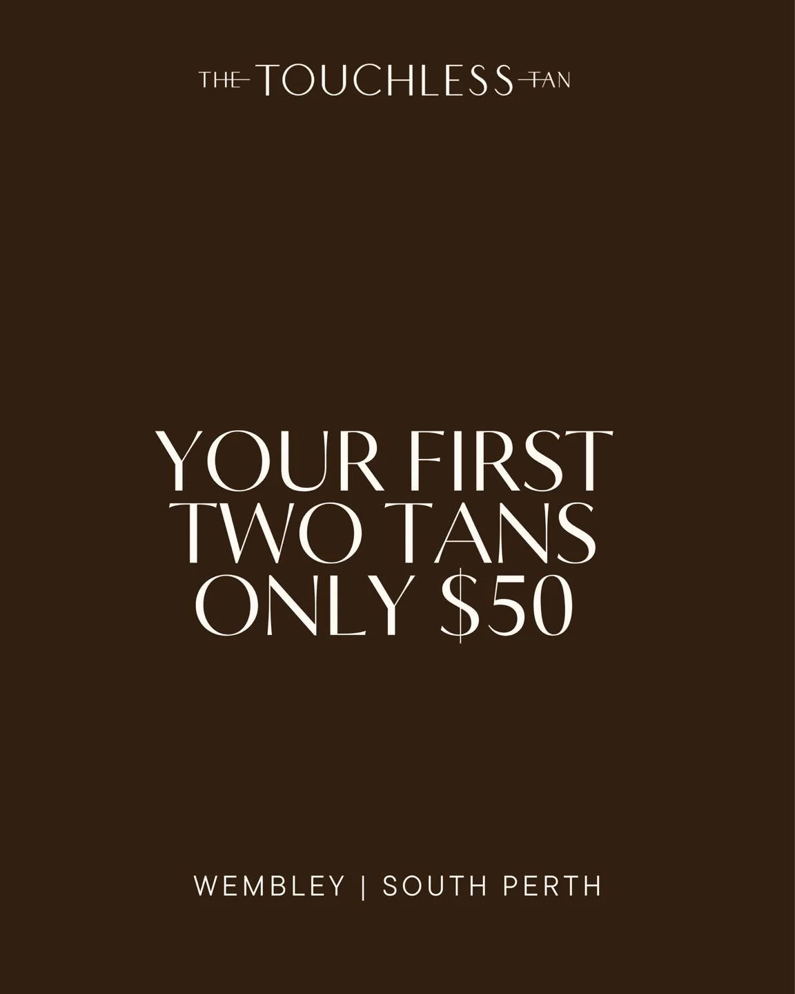 Your first two touchless tans for $50 🤎

New to The Touchless Tan? Our welcome offer is designed to help you find your perfect shade.
&bull; Customisable colour depth
&bull; Even, streak-free results
&bull; No contact, no mess
&bull; Suitable for al