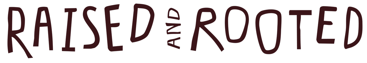 Raised &amp; Rooted