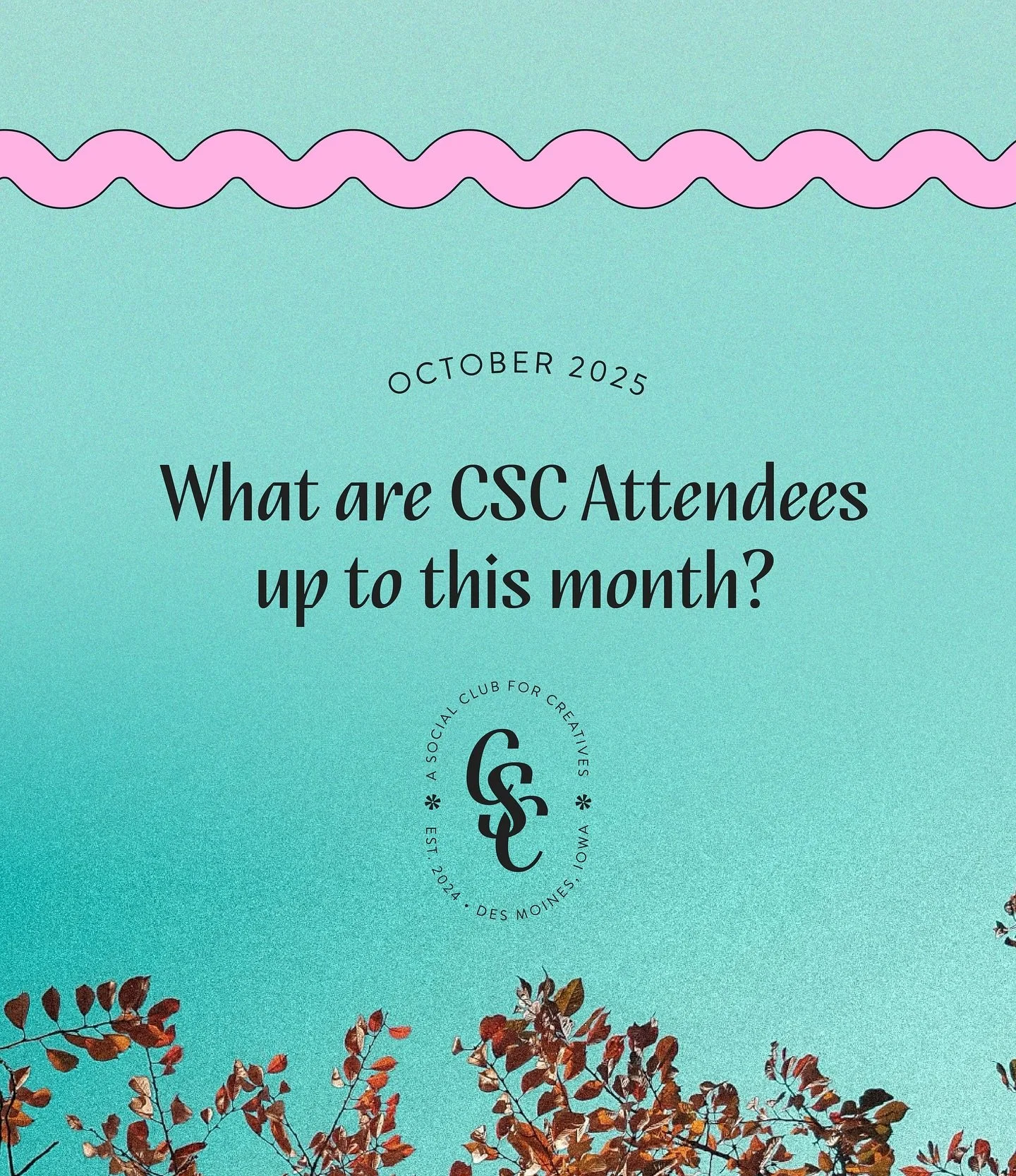 Happy October! 🍂&nbsp;This month is full of fun events, including our Fall Social!! Many of our regular CSC attendees have some exciting events coming up, and we&rsquo;re here to let ya know what&rsquo;s up! 

📢📢&nbsp;Want us to promote your event