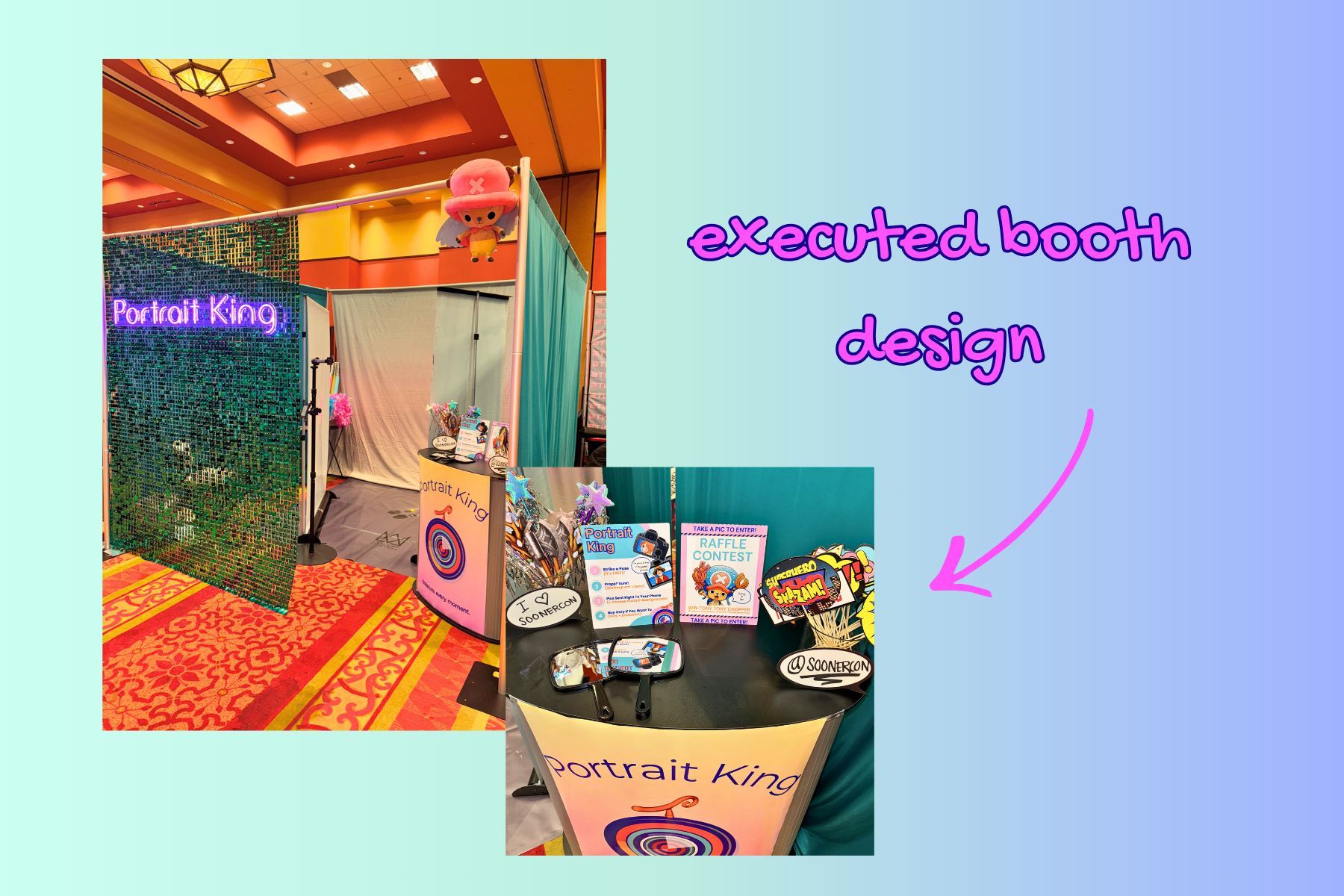 I brought the concept to life by designing and setting up the full booth experience, focusing on layout, visuals, and customer flow to maximize engagement.