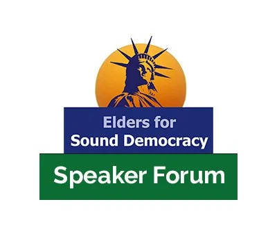 Elders for Sound Democracy Speakers Forum