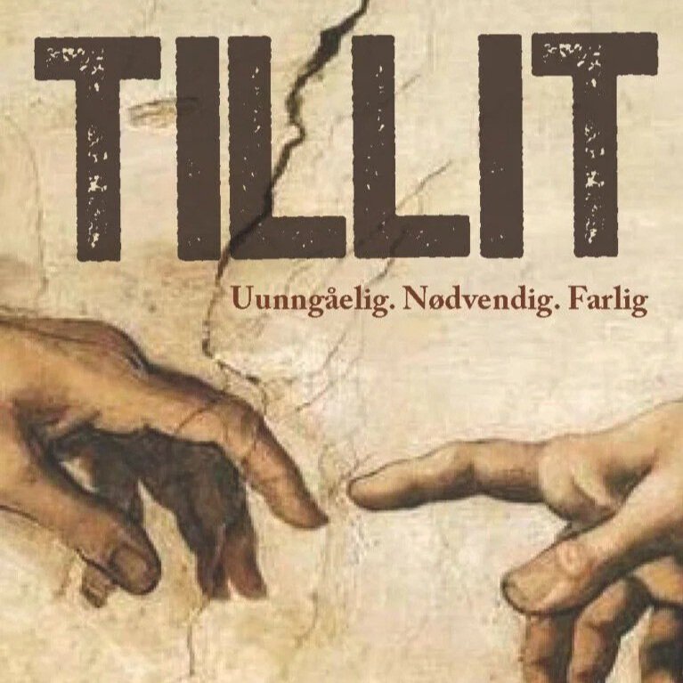 Tillit: Uunngåelig. Nødvendig. Farlig.