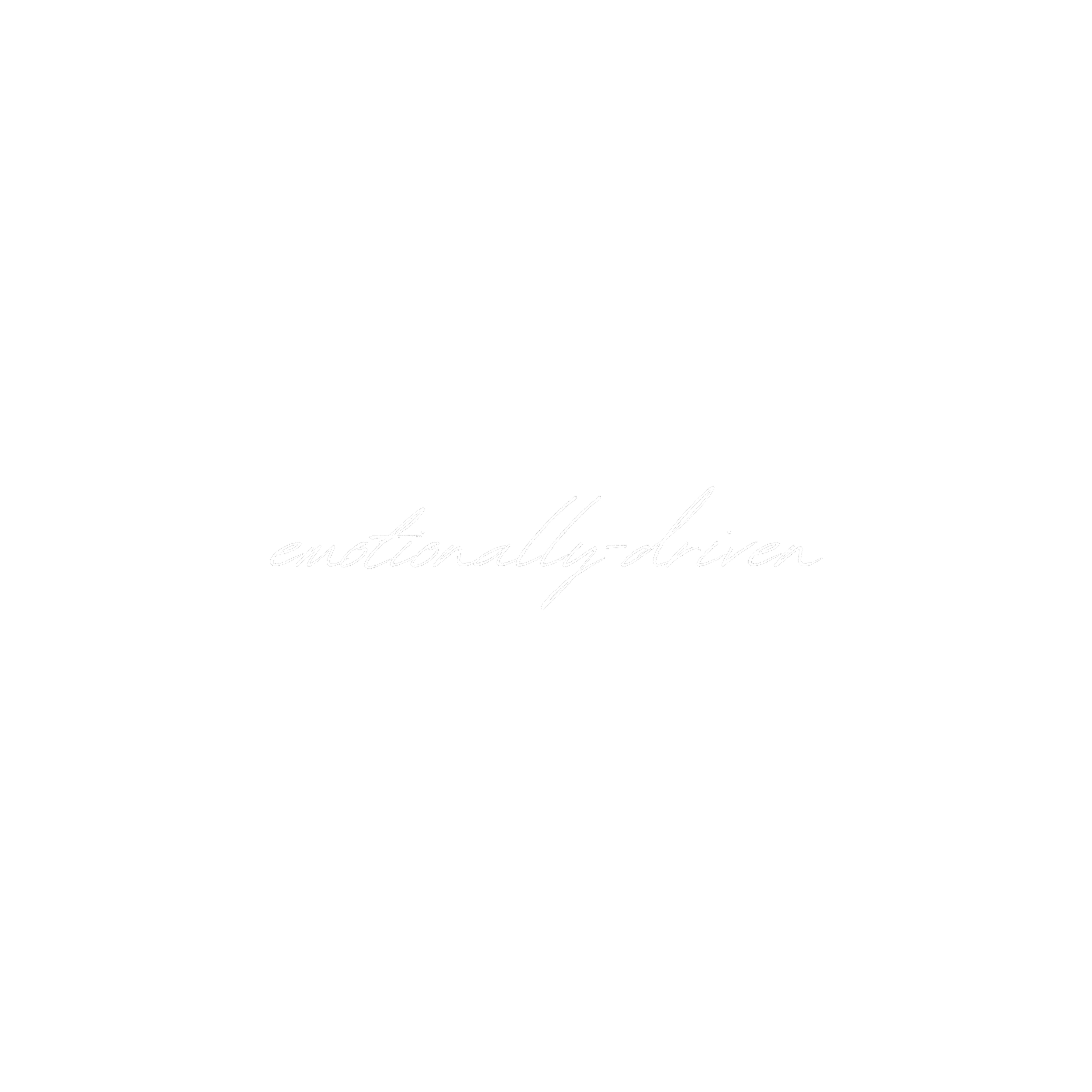 Black background with white cursive text that reads 'emotionally-driven'