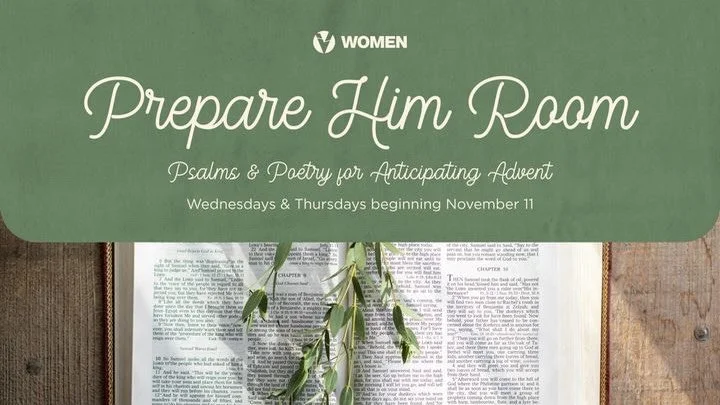 PREPARE HIM ROOM Psalms &amp; Poetry for Anticipating Advent

Women&rsquo;s Bible Study Workshop Led by Ellen Gray

Join us for four workshops exploring how the Psalms help us anticipate the awe and wonder of Advent.

Attend one session or join us fo