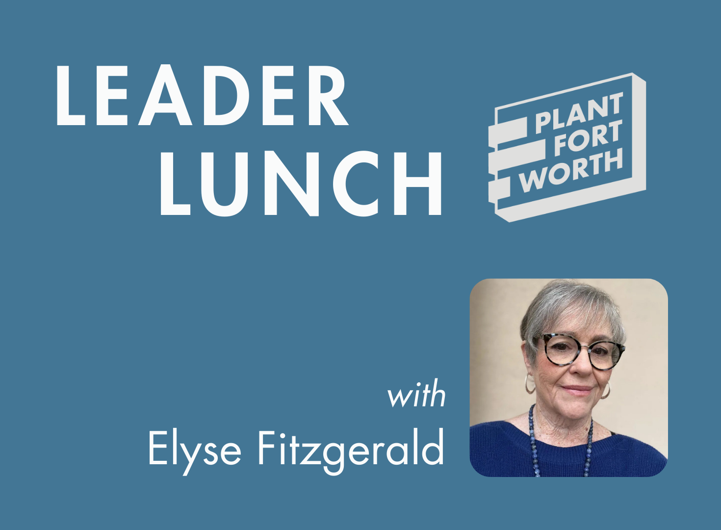Plant Fort Worth Leader Lunches