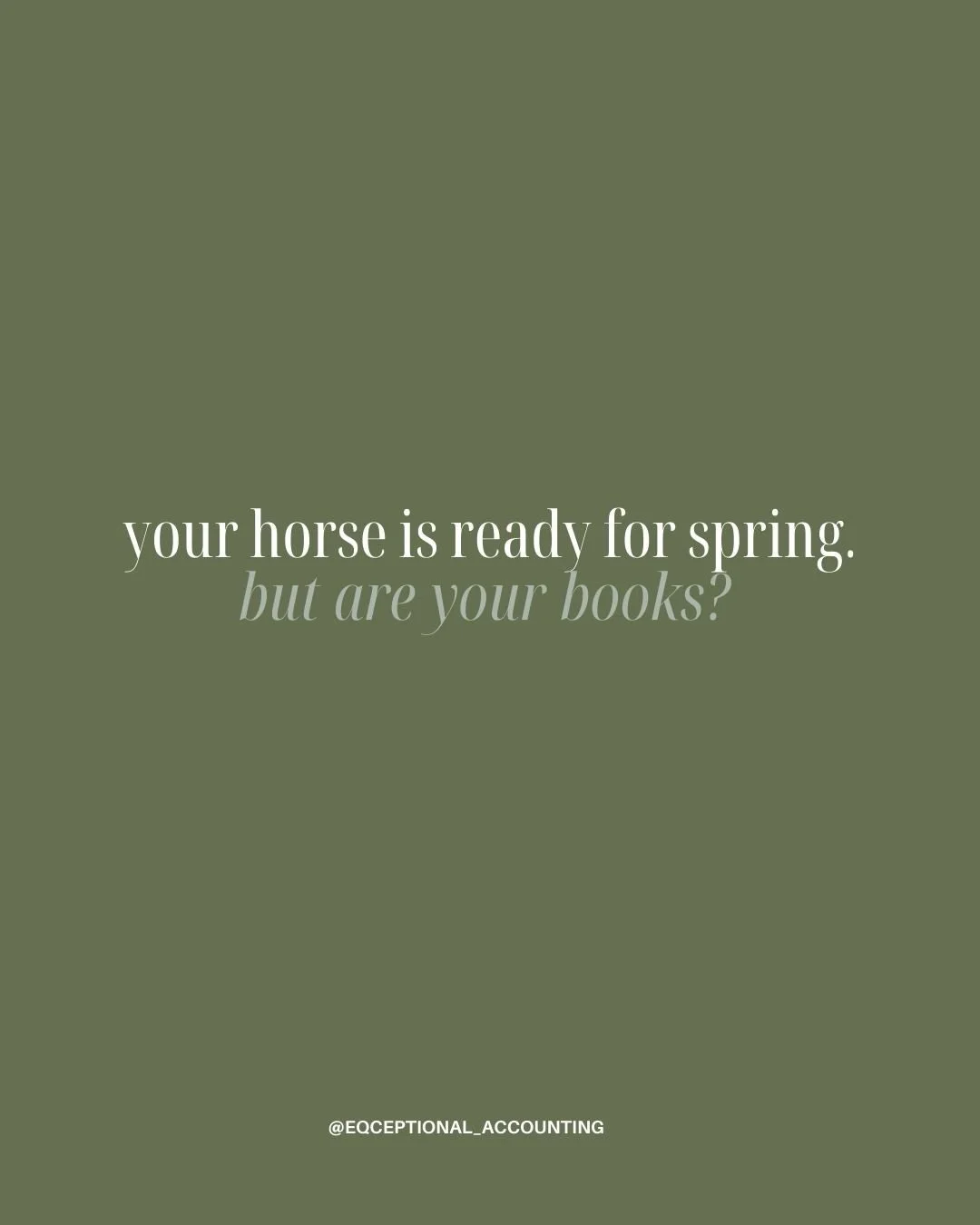 Your horse is ready for spring! But are your books?

We have 2 spots available for cleanup! Booking now ensures your books are clean and ready for your CPA to file taxes by the deadline.

Reminder: US Tax Day is Wednesday, April 15th, 2026

#equestri