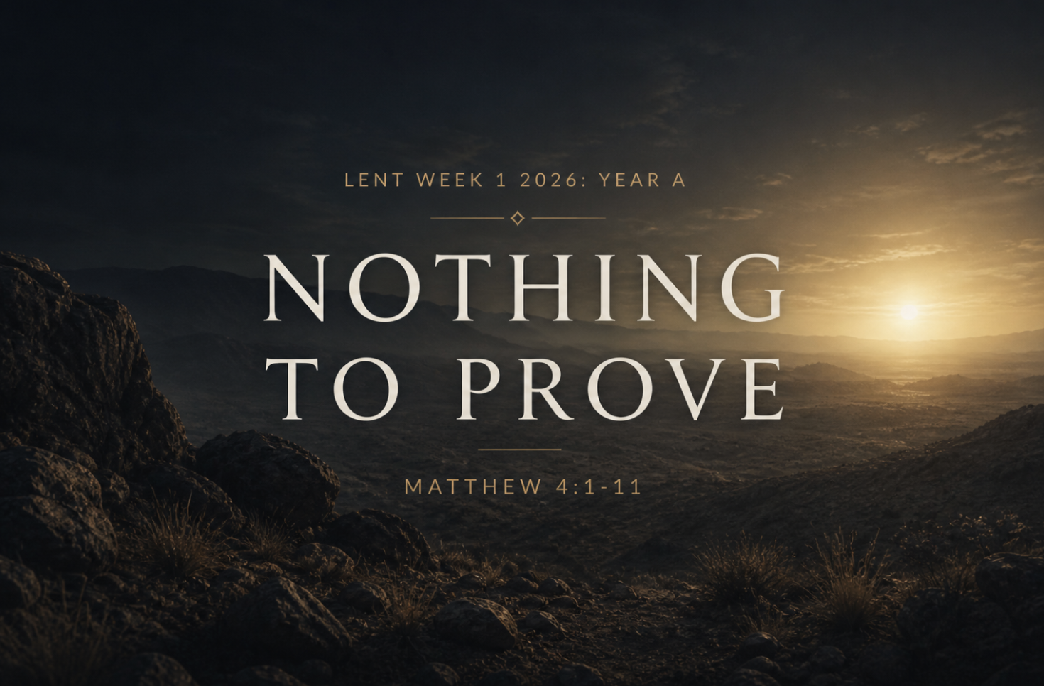 Lent Week 1 2026: Year A - Nothing to Prove - Matthew 4:1-11