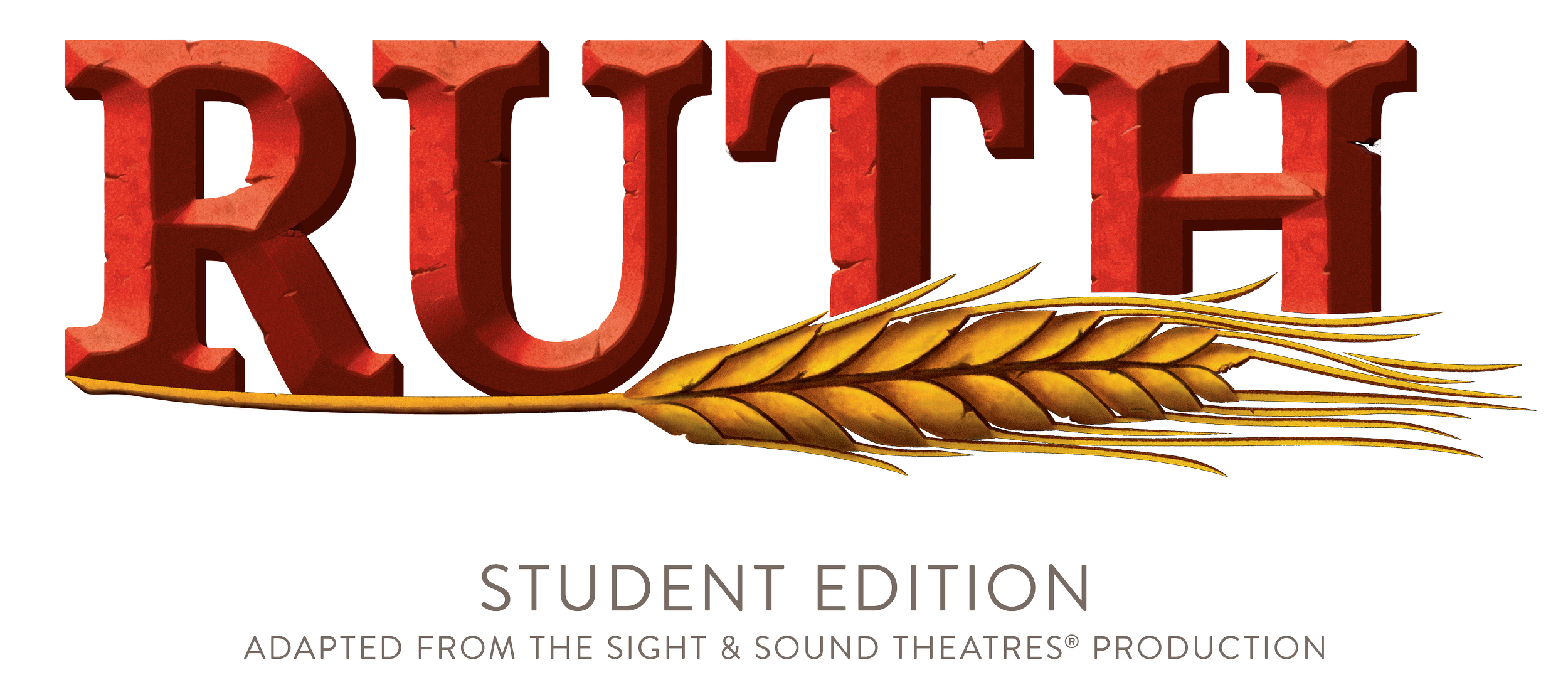 Ruth: Student Edition. Adapted from the Sight & Sound Theatres (R) Production