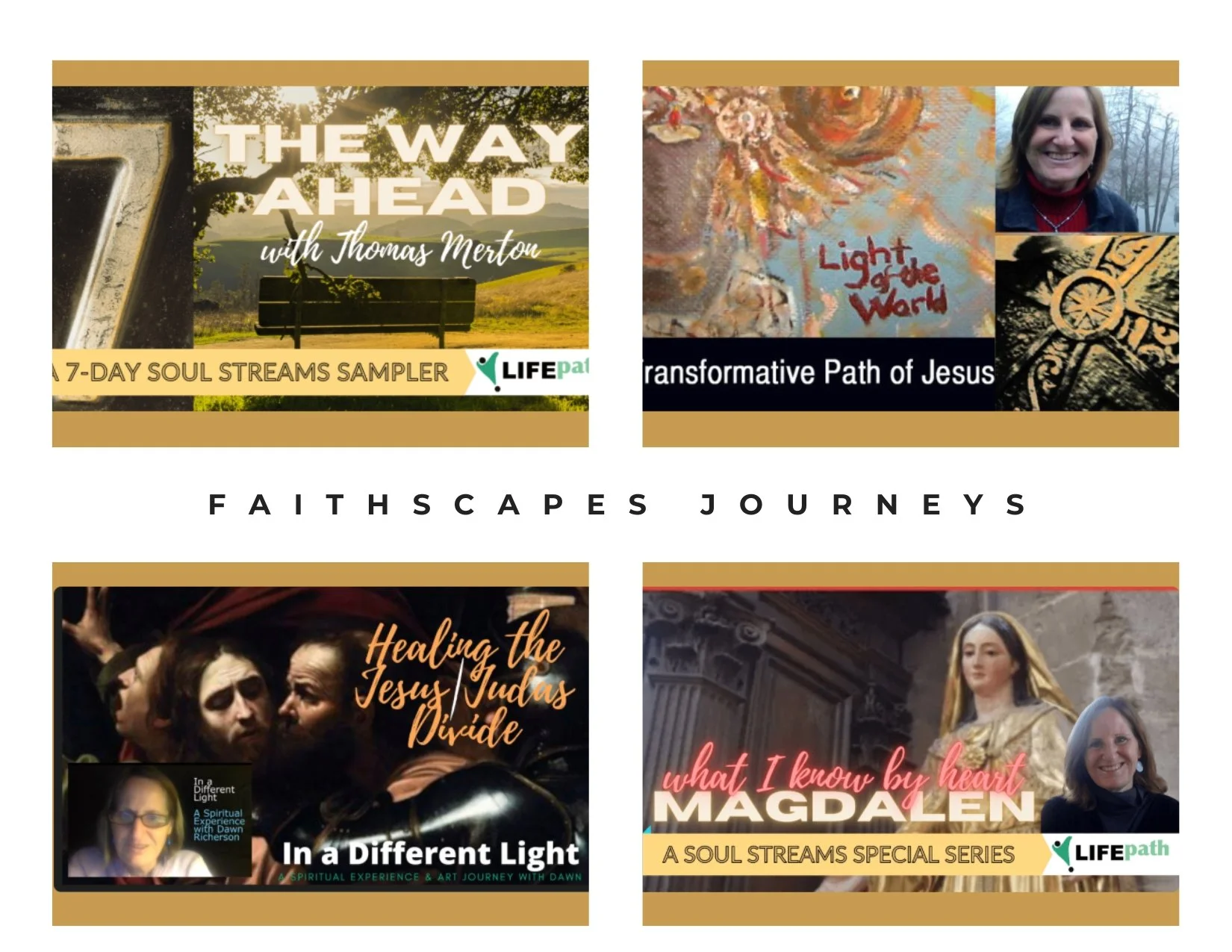 A collage of four faith-based presentations and series for spiritual journeys. The top left features a sampler titled 'The Way Ahead with Thomas Merton.' The top right showcases a path of Jesus, illuminated art, and a smiling woman. The bottom left presents a spiritual experience titled 'Healing the Jesus/Judas Divide,' with an image of Jesus, Judas, and Dawn Richardson. The bottom right displays a series titled 'What I Know by Heart' about Magdalena, with a woman near a statue of Mary.