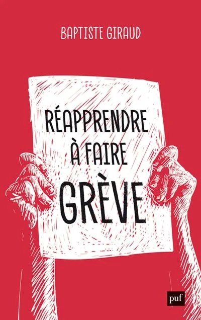 Réapprendre à faire grève - Baptiste Giraud - PUF 2024