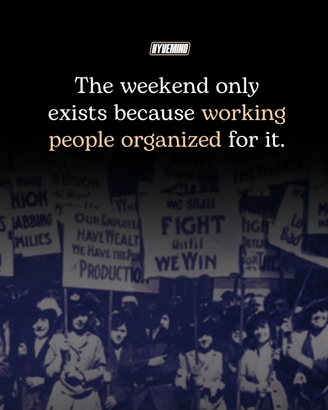 Collective power built the rights we inherited. It can build what comes next.

The weekend and the 40-hour workweek were won through decades of labor organizing, strikes and collective action. Workers faced firings, blacklisting, arrests, violence an