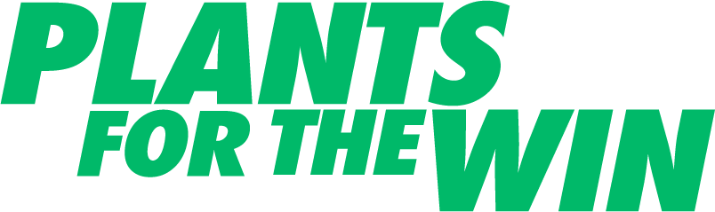 PLANTS FOR THE WIN