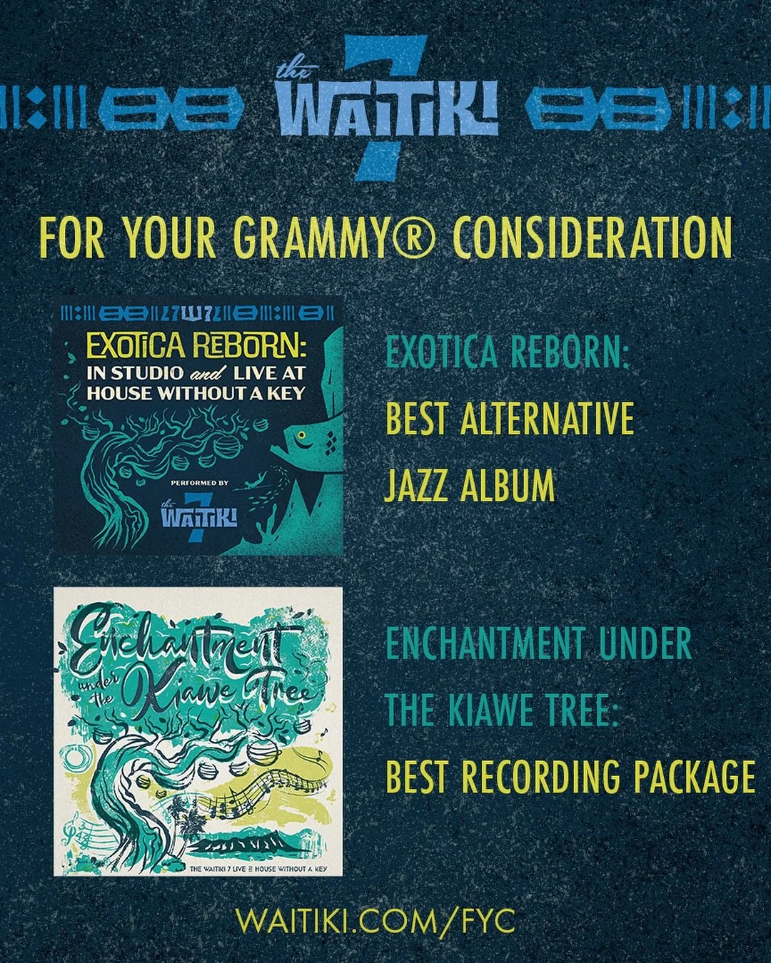 Aloha GRAMMY&reg; Voters! 

We humbly seek your consideration of our albums EXOTICA REBORN (Best Alternative Jazz Album) &amp; ENCHANTMENT UNDER THE KIAWE TREE: THE WAITIKI 7 LIVE AT HOUSE WITHOUT A KEY(Best Recording Package). Recorded in Honolulu, 