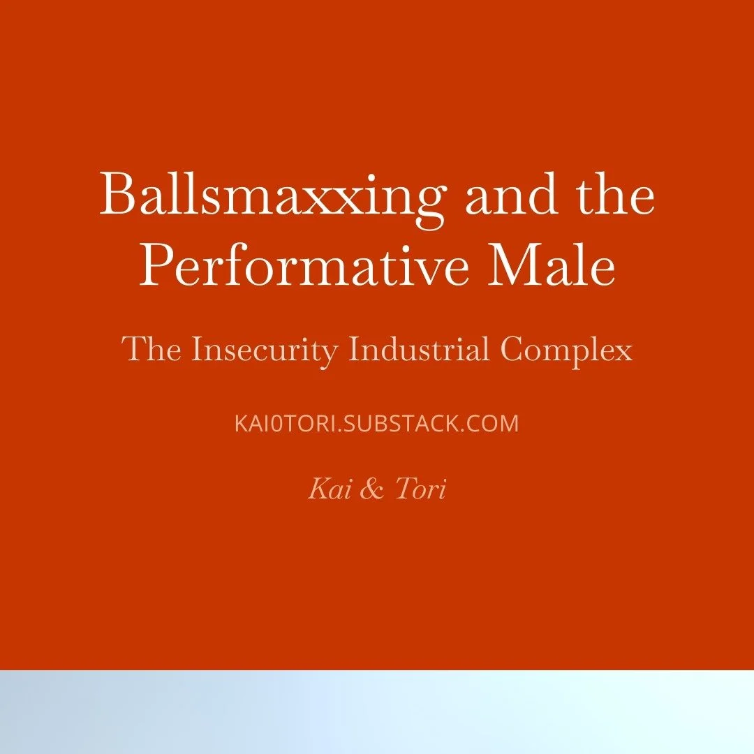 https://open.substack.com/pub/kai0tori/p/ballsmaxxing-and-the-performative?r=7r8yf4&amp;utm_campaign=post&amp;utm_medium=web&amp;showWelcomeOnShare=true