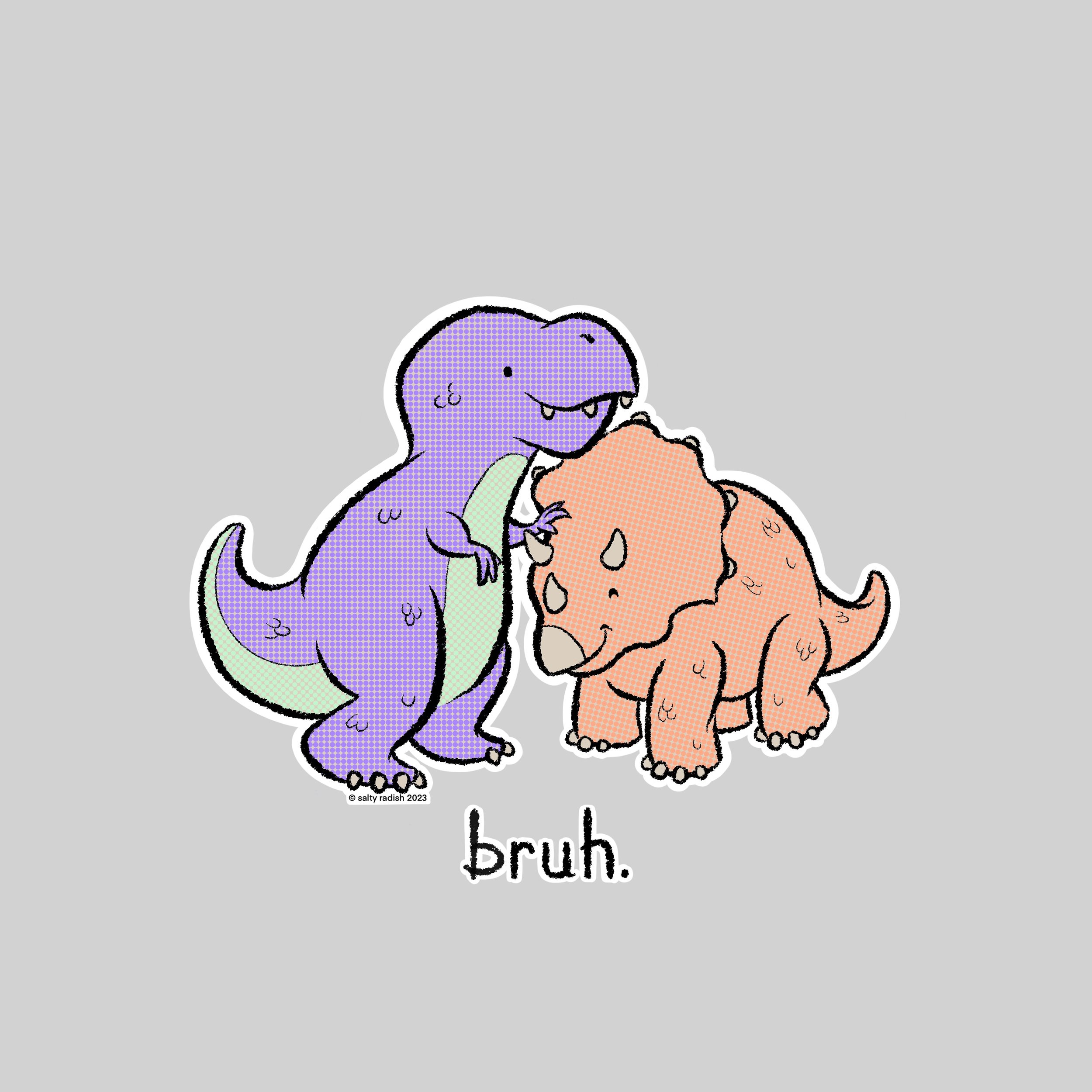 adorable purple baby t-rex and orange triceratops leaning on each other with the word bruh underneath