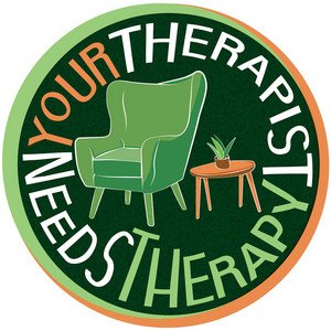 Your Therapist Needs a Therapist.jpg