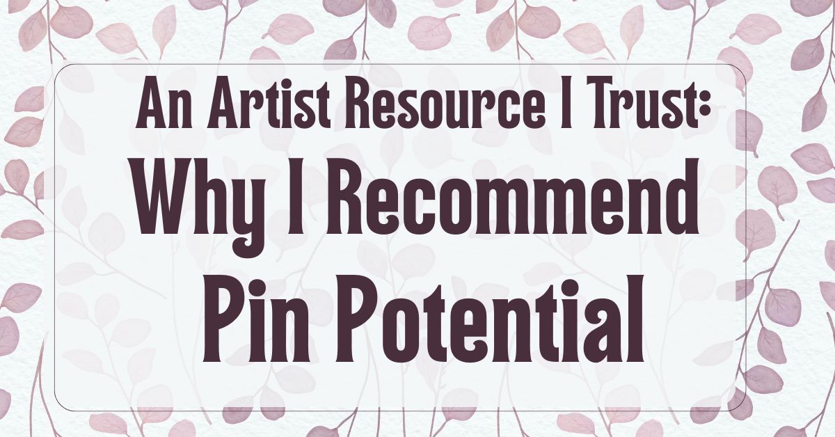 Artist Resource: Why I Recommend Pin Potential