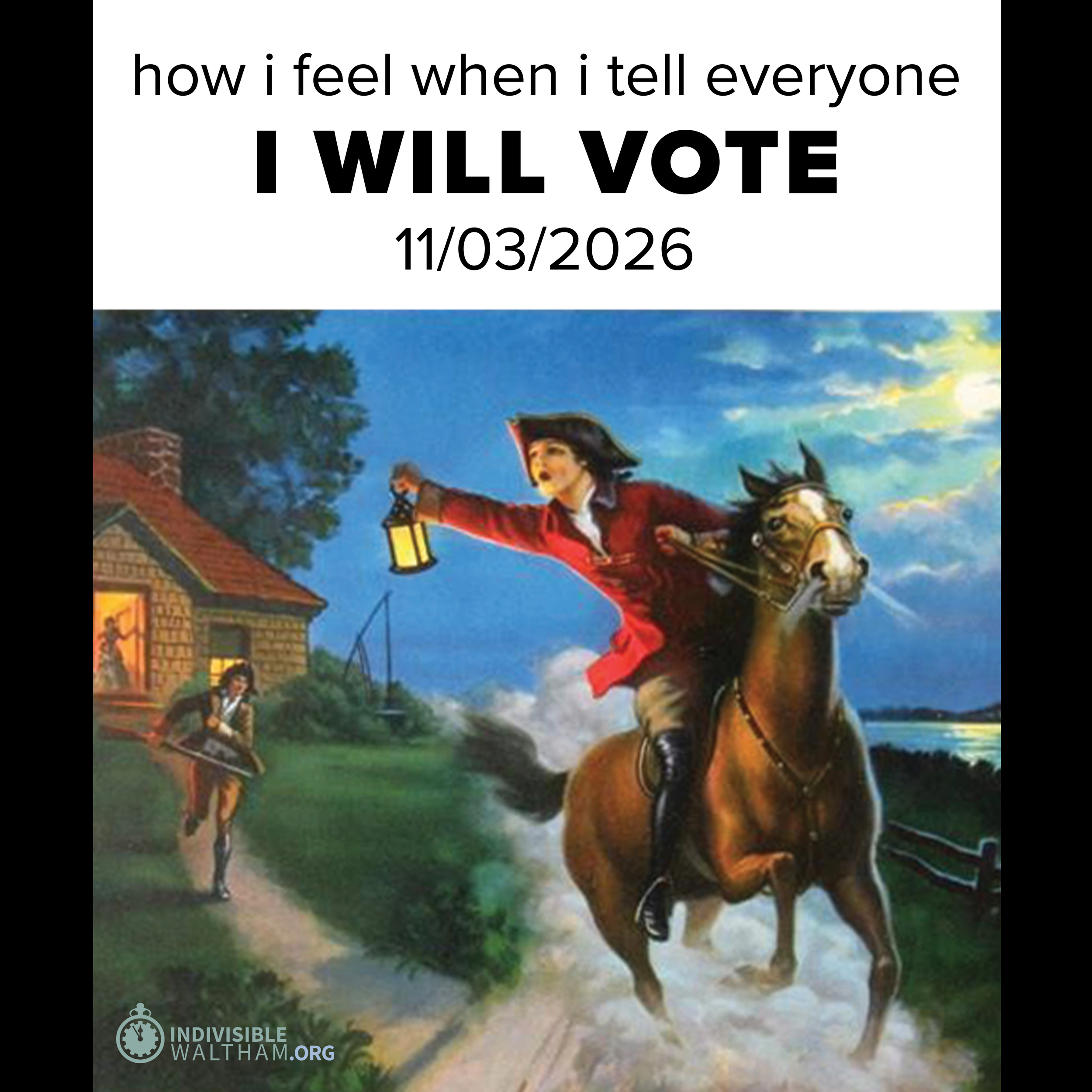 meme image of Paul Revere on horseback, with "how i feel when i tell everyone I WILL VOTE 11/03/2026"