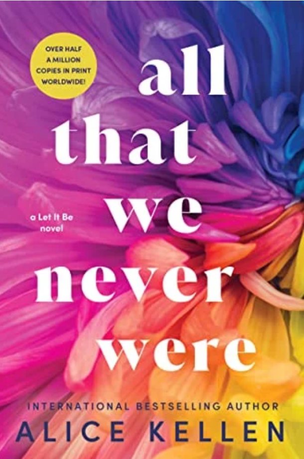 All That We Never Were (Let it be, Bk. 1) By Alice Kellen