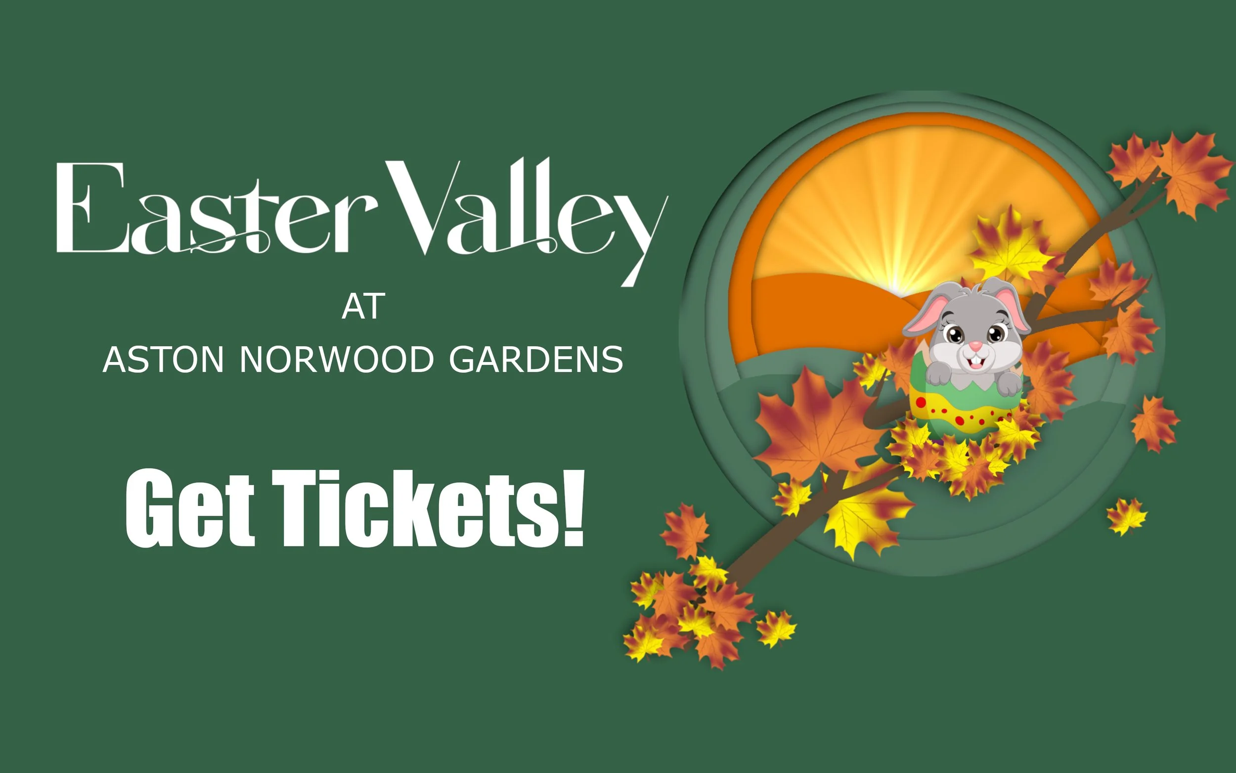 A promotional graphic for Easter Valley at Aston Norwood Gardens featuring a cartoon bunny in an Easter egg, surrounded by autumn leaves and a sunset background.