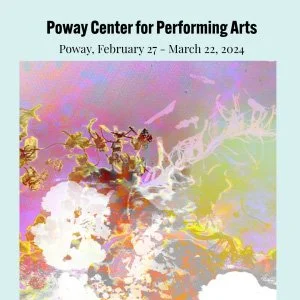 Colorful abstract artwork promoting an event at Poway Center for Performing Arts, scheduled for February 27 to March 22, 2024.