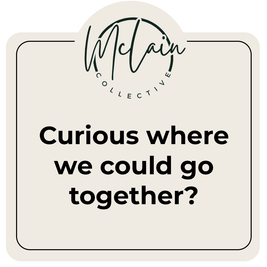 Text on a card that reads, 'Curious where we could go together?' with a round logo at the top saying 'McLain Collective'.