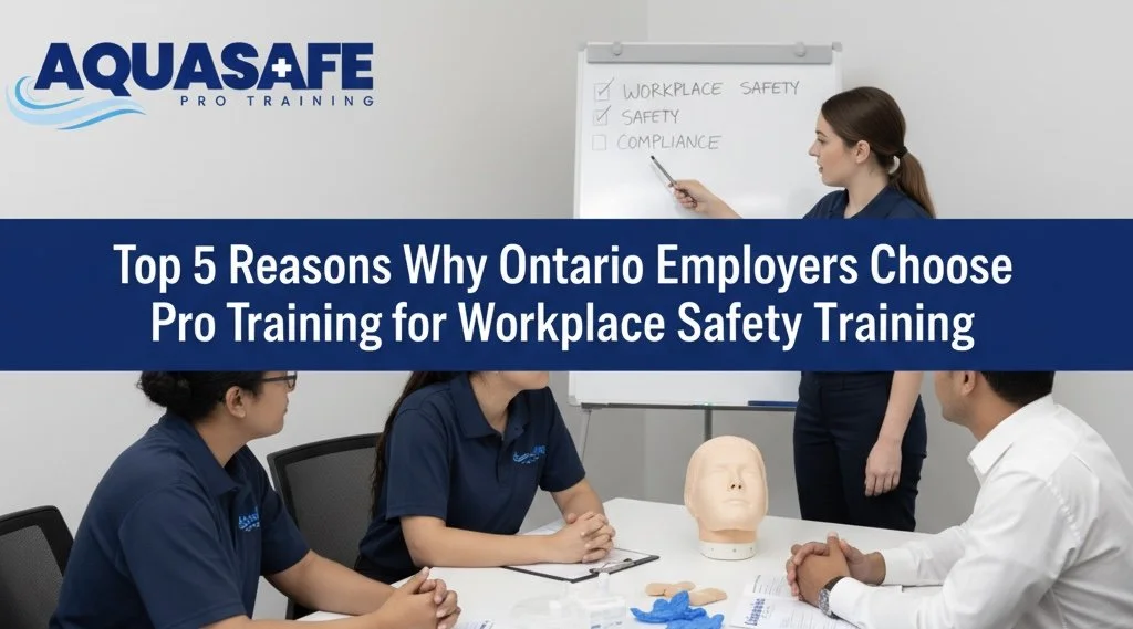 Top 5 Reasons Why Ontario Employers Choose AquaSafe Pro Training for Workplace Safety
