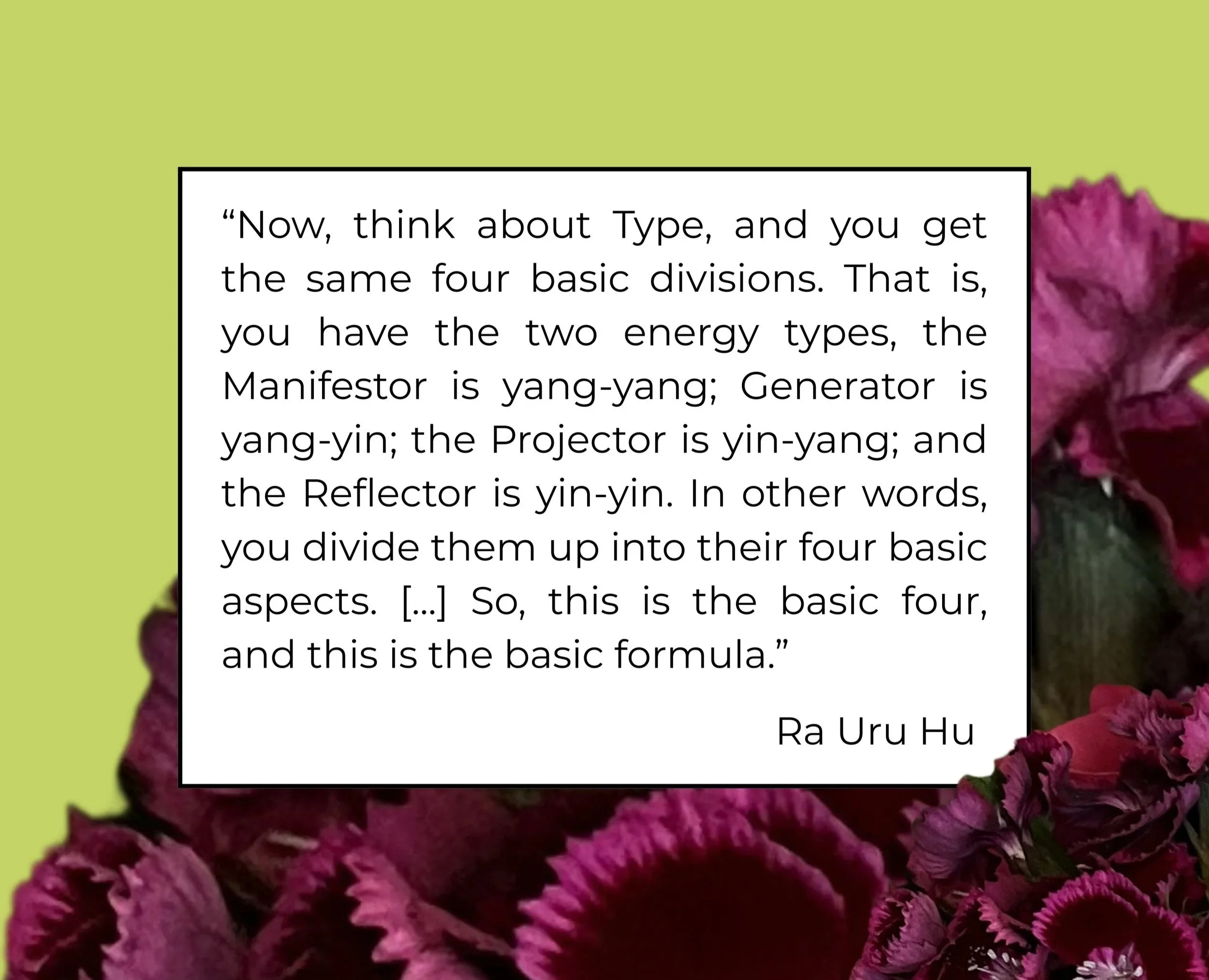 On a background of green with maroon flowers, a quote from Ra Uru Hu explaining how the four Aura Types correspond with the four bigrams of the I Ching.