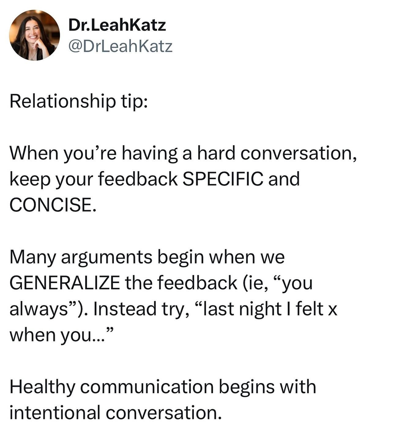 Being intentional with how we communicate is (almost) everything.

How many times have you gotten into an argument because you (or they) started generalizing the feedback?

It&rsquo;s overwhelming to the other person, and is a great way to engage the