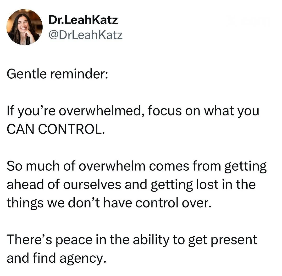 There&rsquo;s so much that we can control that we lose track of when we&rsquo;re overwhelmed.

How we take care of ourselves (ie, making sure you&rsquo;re eating, hydrating, sleeping, moving).

What we expose ourselves to (limiting stressful content)