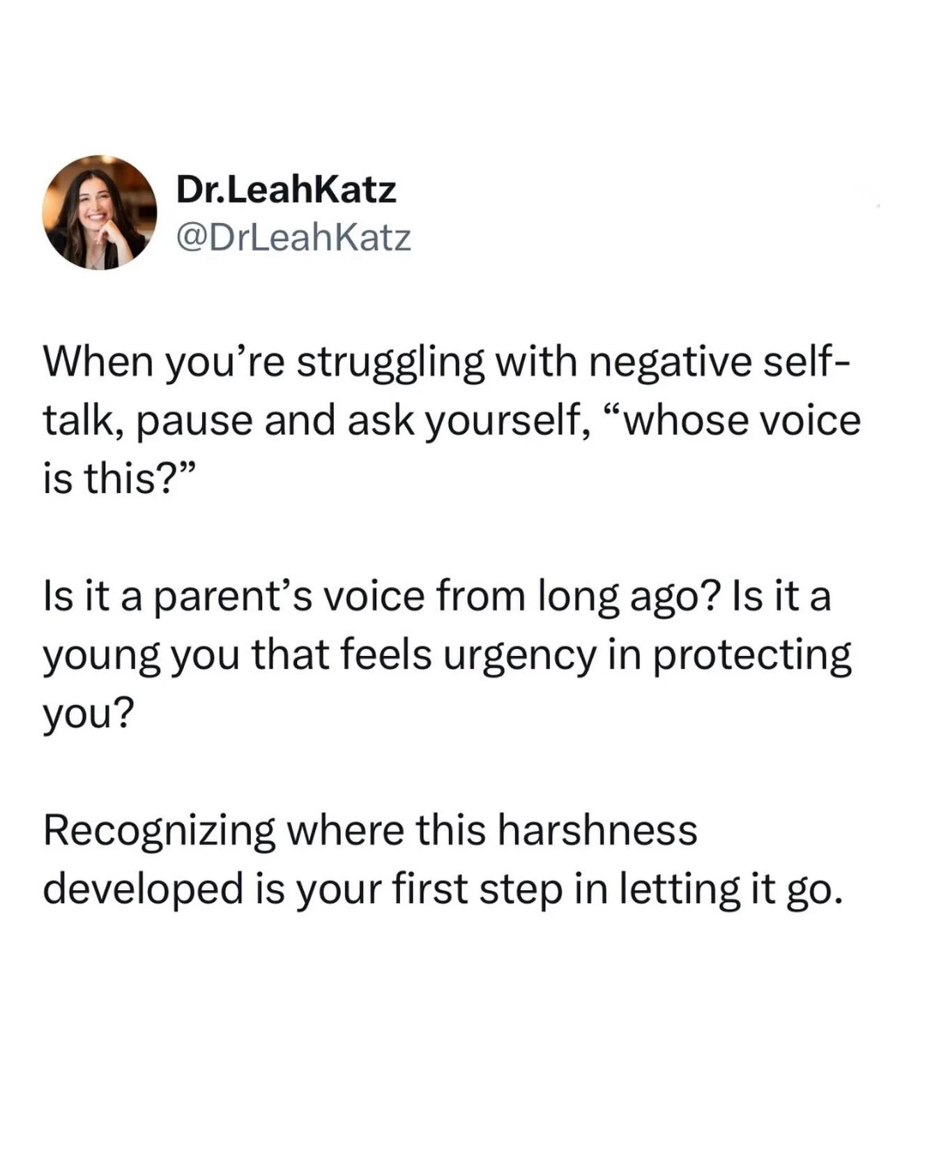 &ldquo;Whose voice is this?&rdquo;

The question alone automatically give you some space between yourself and the harsh thoughts you&rsquo;re having.

And, getting at where these thoughts developed (the way we talk to ourselves is largely shaped by e