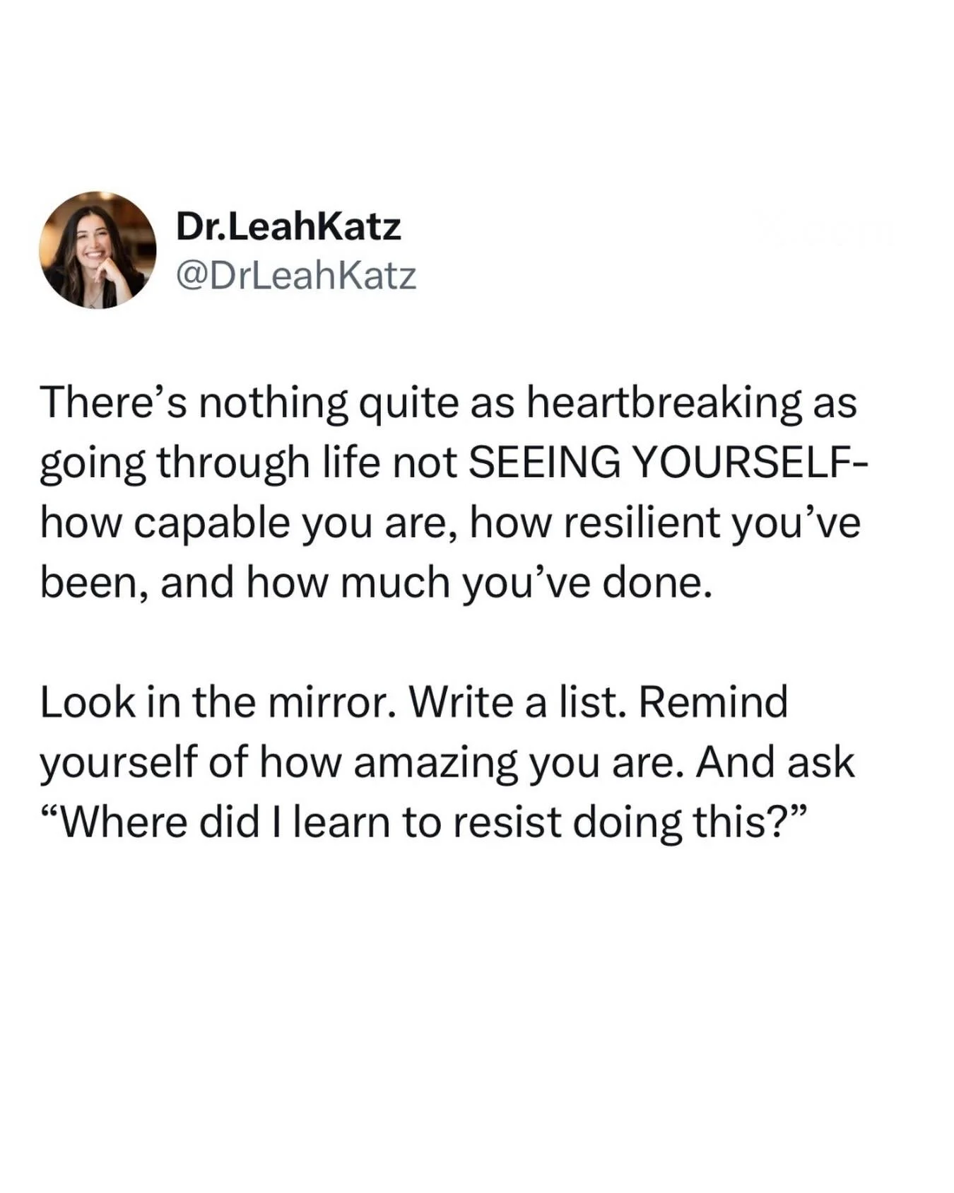 If you can&rsquo;t see yourself, it&rsquo;s not because there&rsquo;s nothing to see.

It&rsquo;s because you learned somewhere a long time ago that you weren&rsquo;t good enough, there was something flawed about you, you weren&rsquo;t worthy or lova