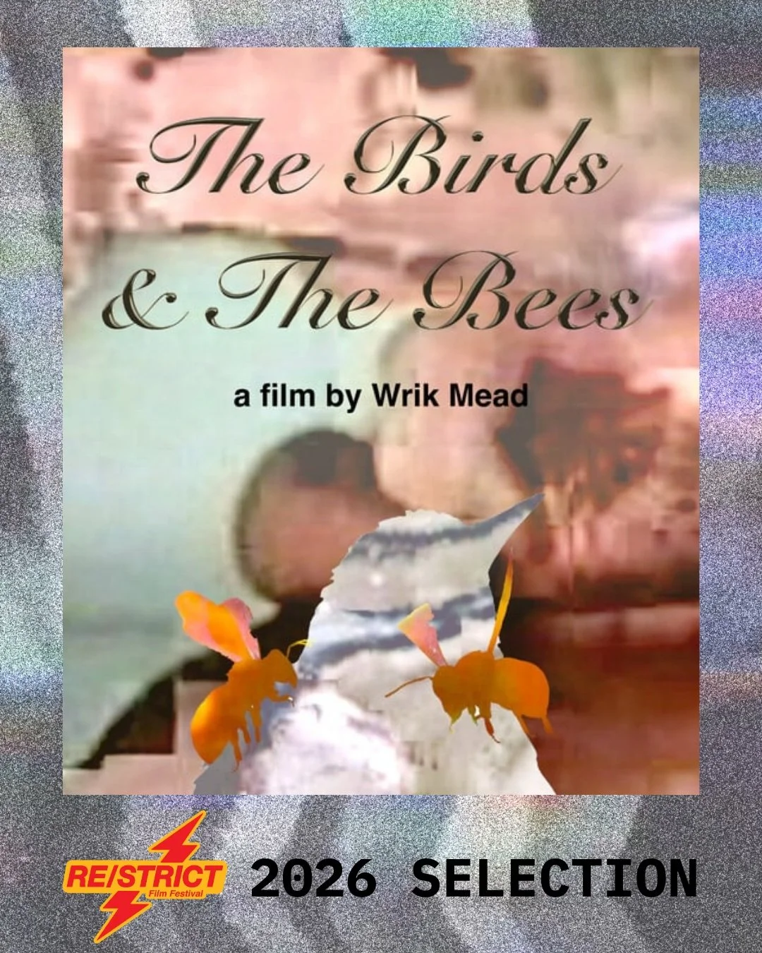 RE/STRICT 2026 SELECTION:

The Birds &amp; The Bees
Directed by Wrik Mead

This experimental film flips the script on the classic &ldquo;birds and the bees&rdquo; talk, exposing how it leaves queer youth out of the picture. Without inclusive sex educ